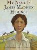 My_name_is_James_Madison_Hemings