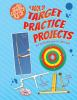A_book_of_target_practice_projects_for_kids_who_love_to_take_aim