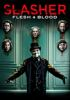 Slasher___flesh_and_blood