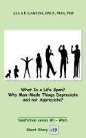 What_Is_a_Life_Span__Why_Man-Made_Things_Depreciate_and_not_Appreciate_