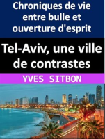 Tel-Aviv__une_ville_de_contrastes__Chroniques_de_vie_entre_bulle_et_ouverture_d_esprit
