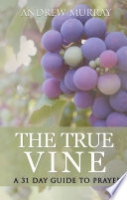 The_True_Vine__a_31_day_guide_to_prayer