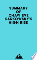 Summary_of_Chavi_Eve_Karkowsky_s_High_Risk
