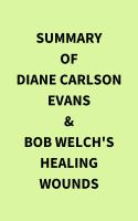 Summary_of_Diane_Carlson_Evans___Bob_Welch_s_Healing_Wounds