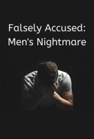 Falsely_Accused__Men_s_Nightmare
