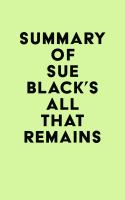 Summary_of_Sue_Black_s_All_That_Remains