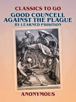 Good_Councell_Against_The_Plague_By_Learned_Phisition