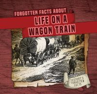 Forgotten_facts_about_life_on_a_wagon_train