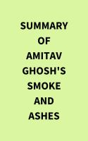 Summary_of_Amitav_Ghosh_s_Smoke_and_Ashes