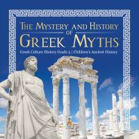 The_Mystery_and_History_of_Greek_Myths_Greek_Culture_History_Grade_5_Children_s_Ancient_History