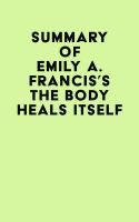 Summary_of_Emily_A__Francis_s_The_Body_Heals_Itself